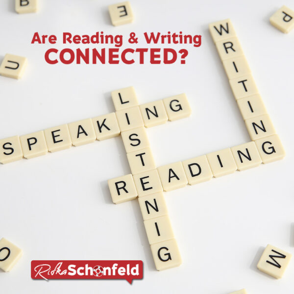 Are Reading & Writing Connected? Rifka Schonfeld